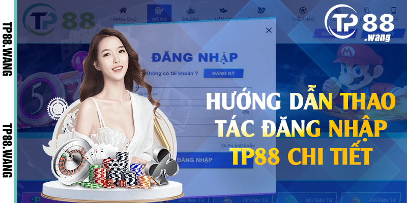 Hướng dẫn thao tác đăng nhập TP88 chi tiết