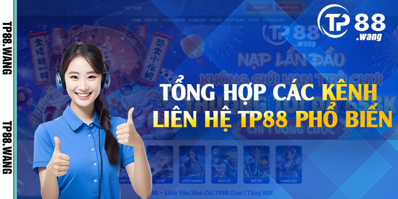 Tổng hợp các kênh liên hệ TP88 phổ biến